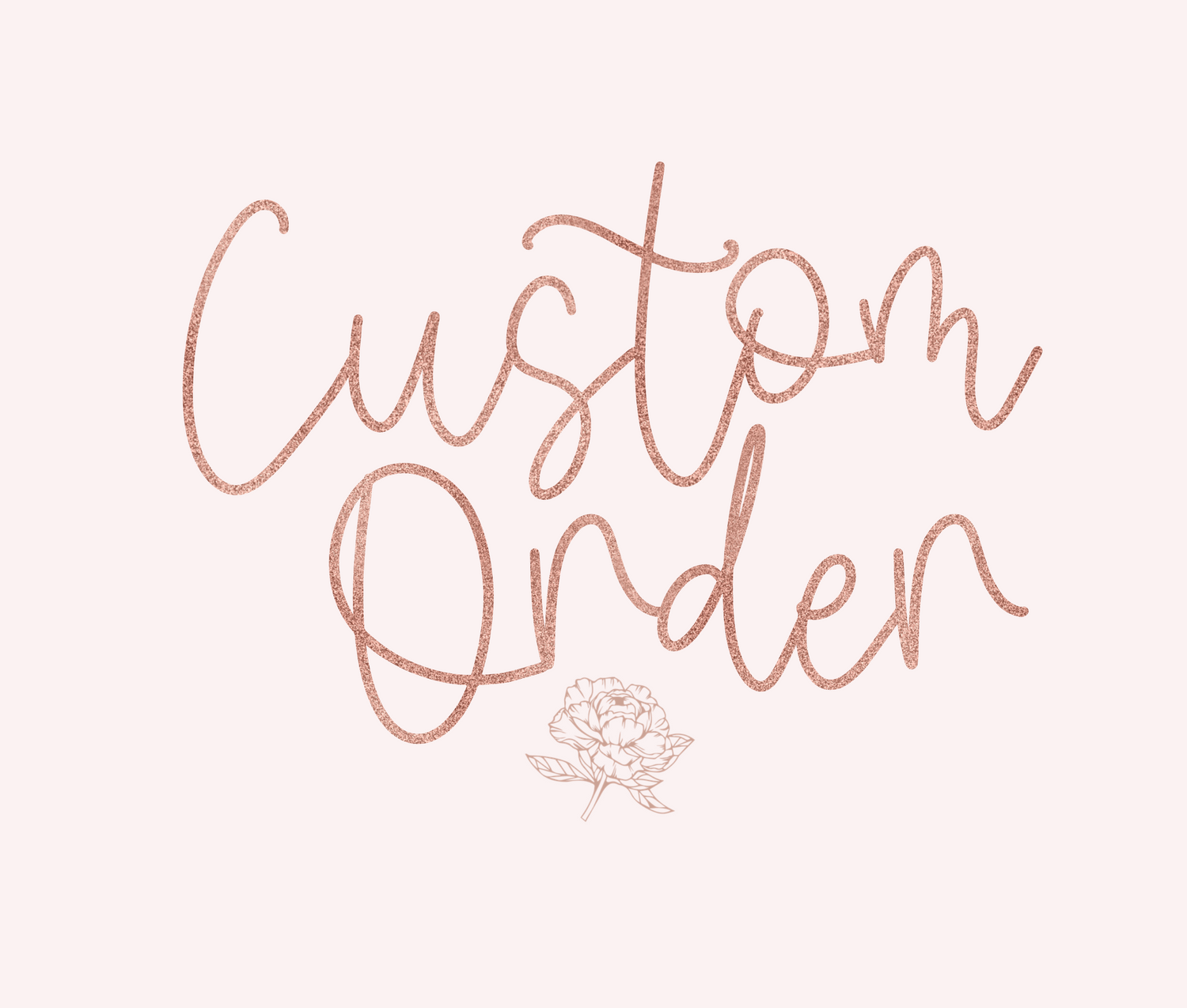 CUSTOM ORDER